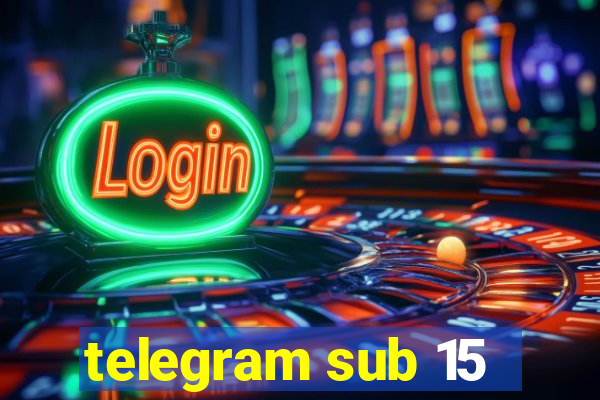 telegram sub 15